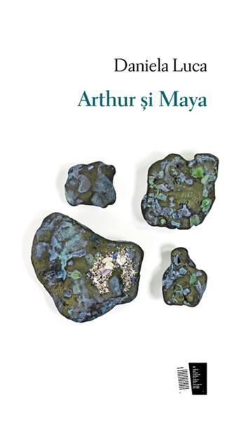 Arthur și Maya - Paperback - Daniela Luca - Casa de editură Max Blecher