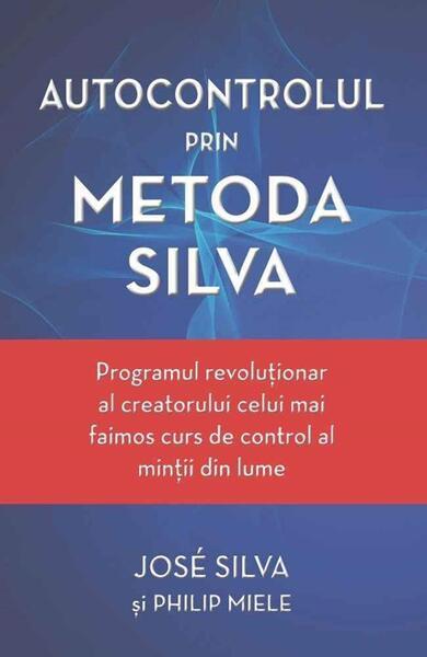 Autocontrolul prin Metoda Silva - Paperback brosat - José Silva, Philip Miele - Adevăr divin