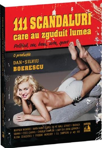 111 scandaluri care au zguduit lumea - Paperback brosat - Dan-Silviu Boerescu - Neverland