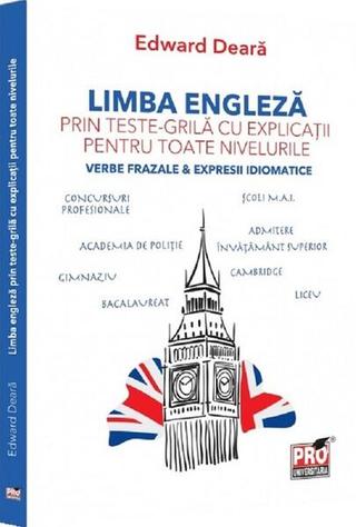 Limba engleză prin teste-grilă cu explicații pentru toate nivelurile - Paperback brosat - Edward Deară - Pro Universitaria