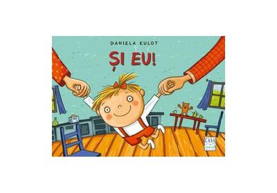 Și eu! - Hardcover - Daniela Kulot - Casa