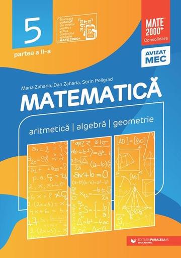 Matematică. Aritmetică, algebră, geometrie. Clasa a V-a. Consolidare. Partea a II-a (2025-2026) - Paperback brosat - Dan Zaharia, Maria  Zaharia, Sorin Peligrad - Paralela 45 educațional