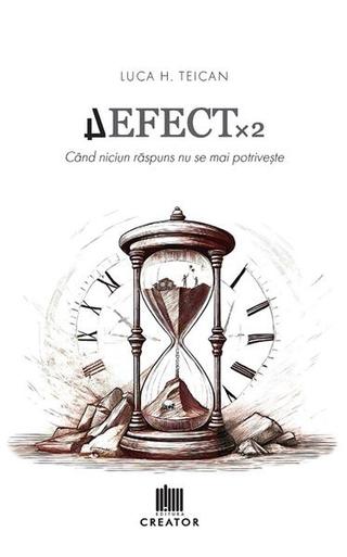 Defect x 2 - Paperback brosat - Luca H. Teican - Creator