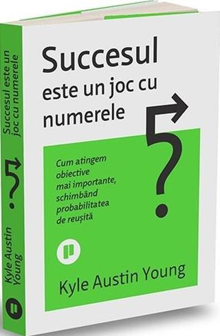 Succesul este un joc cu numerele - Paperback brosat - Kyle Austin Young - Publica