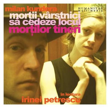 Morții vârstnici să cedeze locul morților tineri (audiobook) - Milan Kundera - Humanitas Multimedia